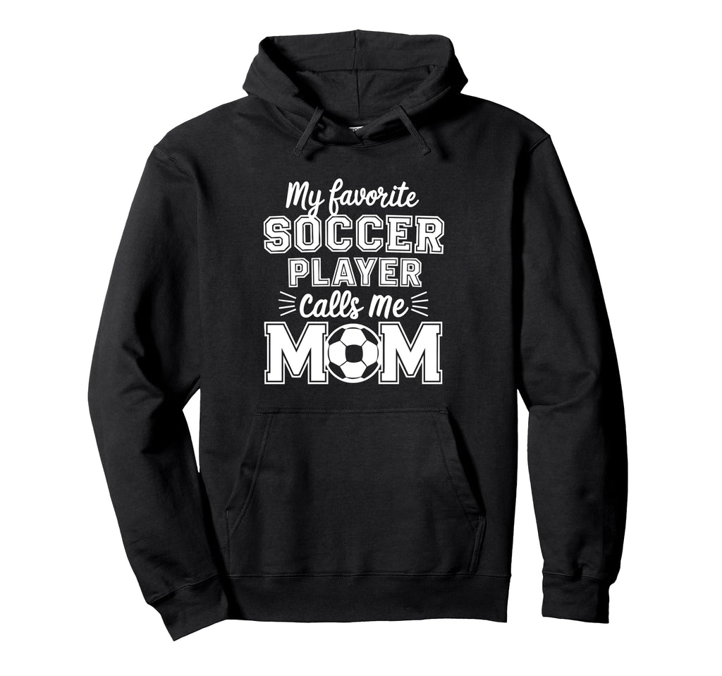 My Favorite Soccer Player Calls Me Mom Hoodie - Trendy Graphic Men Women