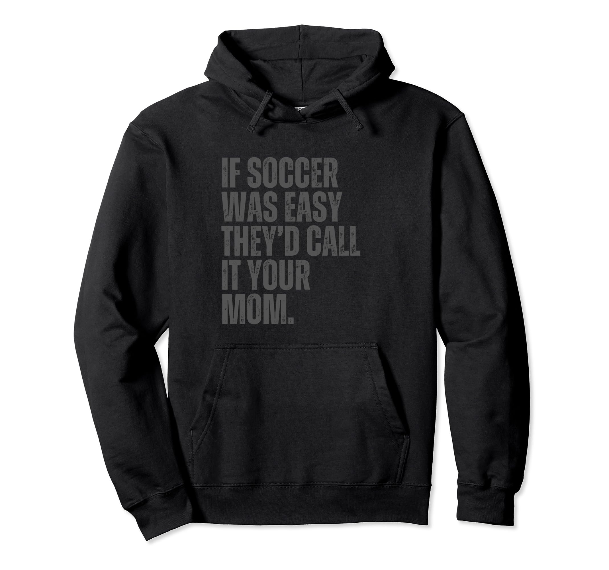 If Soccer Was Easy Theyd Call It Hoodie - Fun Novelty Design Men Women