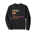 Futsal Like Normal But Cooler Sweatshirt - Fun Novelty Design Unisex