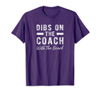 Dibs Coach Beard Coachs Wife Gift T-Shirt - Novelty Apparel Men Women