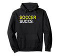 Soccer Playing Sucks Funny Best Gift Yellow Hoodie - Unique Graphic Unisex