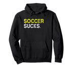 Soccer Playing Sucks Funny Best Gift Yellow Hoodie - Unique Graphic Unisex