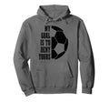 Soccer Goalie My Goal Is To Deny Yours Hoodie - Streetwear Style Men Women