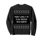 Most Likely To Play Soccer Sweatshirt - Streetwear Style for Adults