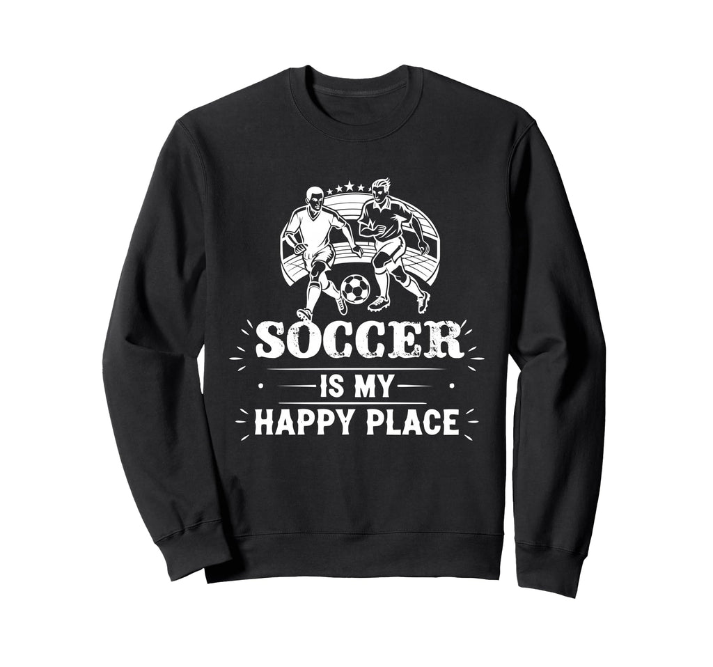 Great Soccer Is My Happy Place Sweatshirt - Aesthetic Graphic Unisex