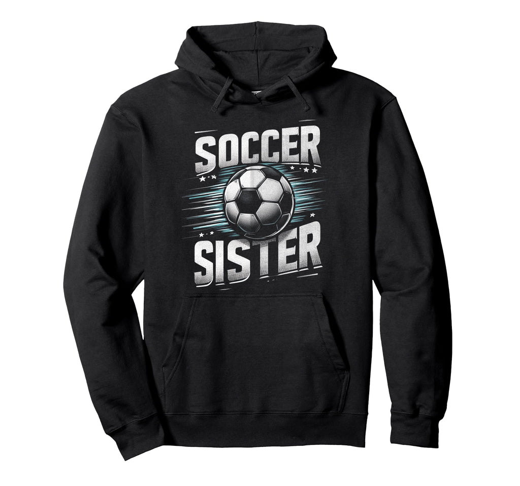 Soccer Sister Football Lover Gifts Hoodie - Unique Graphic Unisex