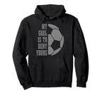 Soccer Goalie My Goal Is To Deny Yours Hoodie - Streetwear Style Unisex