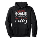 My Favorite Goalie Calls Me Lolly Hoodie - Custom Art Print for Adults