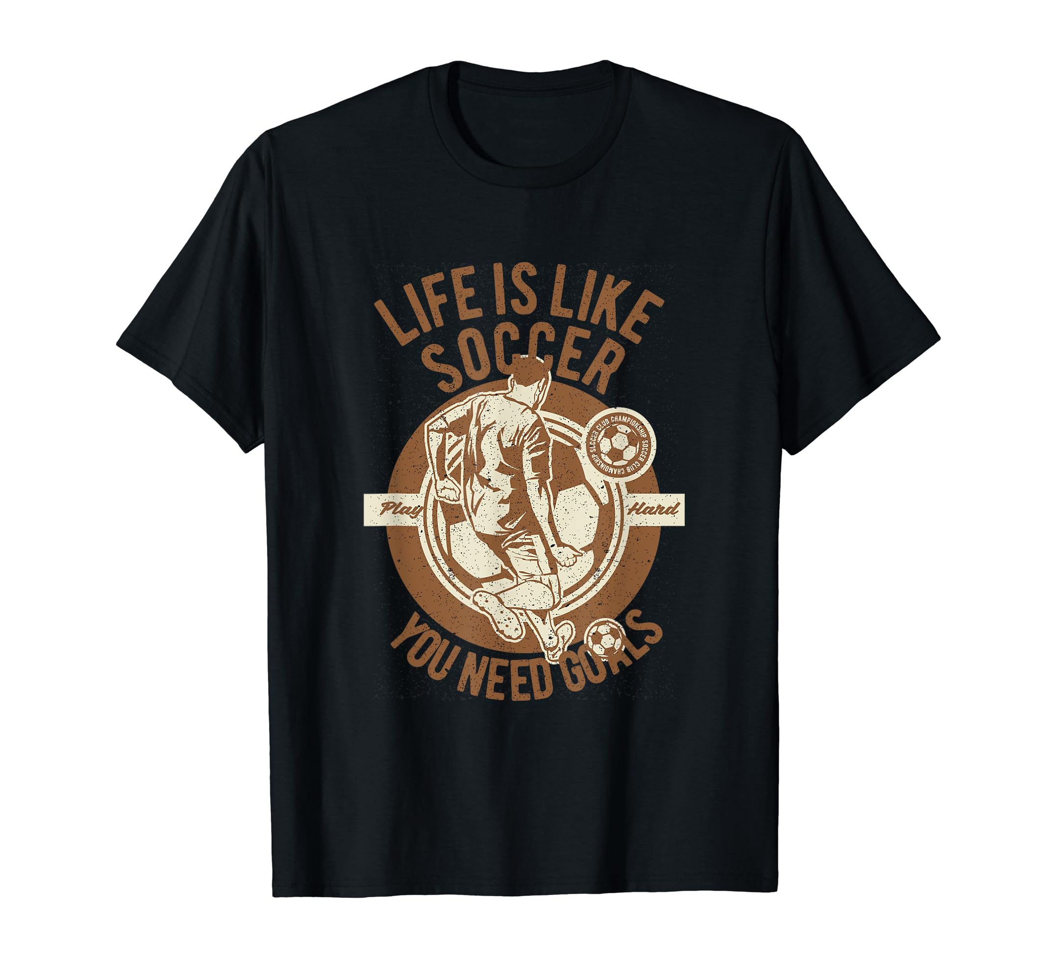 Life Is Like Soccer Play Hard You Need T-Shirt - Graphic Print for Adults