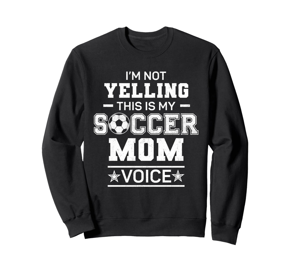 Im Not Yelling This Is My Soccer Sweatshirt - Streetwear Style Men Women