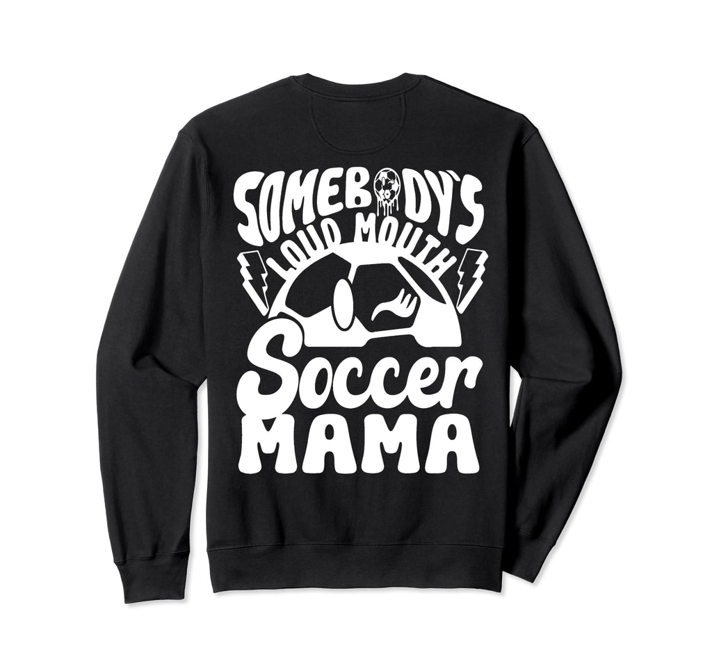 Loud Mouth Soccer Mama Sweatshirt - Casual Everyday Wear for Adults