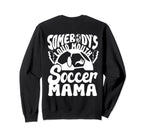 Loud Mouth Soccer Mama Sweatshirt - Casual Everyday Wear for Adults