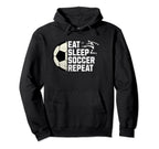 Eat Sleep Soccer Repeat Hoodie - Novelty Apparel Men Women