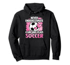 Never Underestimate Who Plays Soccer Hoodie - Streetwear Style for Adults