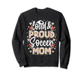 Loud Proud Soccer Mom Floral Soccer Mom Sweatshirt - Graphic Print Unisex