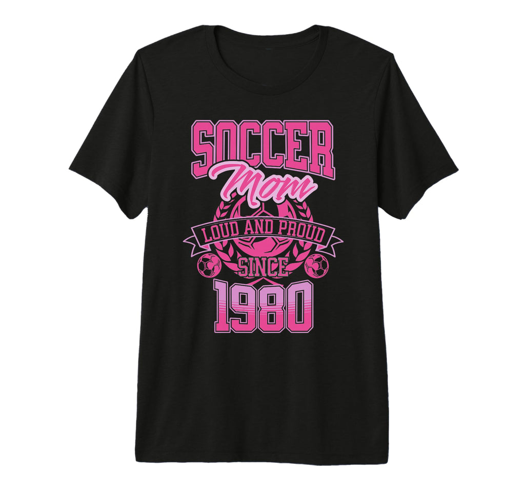 Soccer Mom Loud Proud Since 1980 T-Shirt - Aesthetic Graphic Men Women