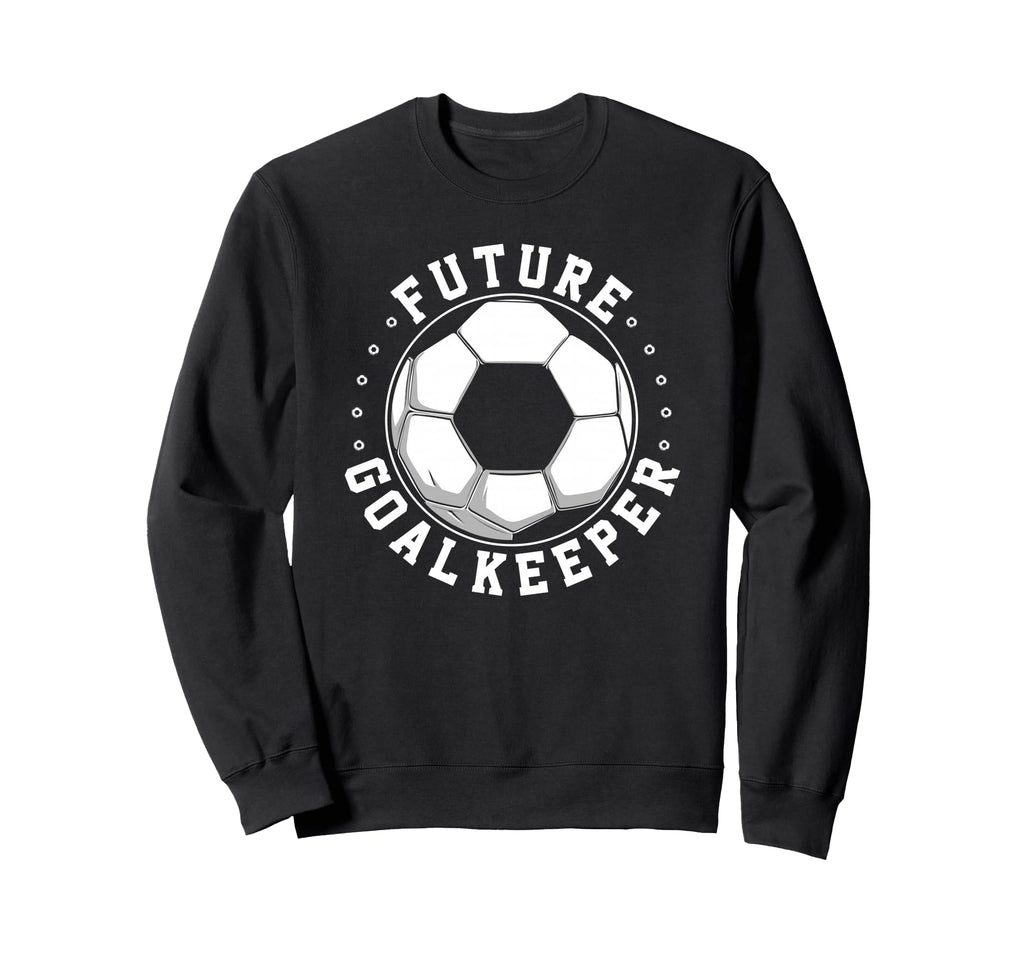Future Goalkeeper Soccer Goalie Sweatshirt - Streetwear Style for Adults