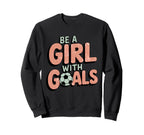 Be Goals Soccer Player Soccer Sweatshirt - Trendy Graphic for Adults