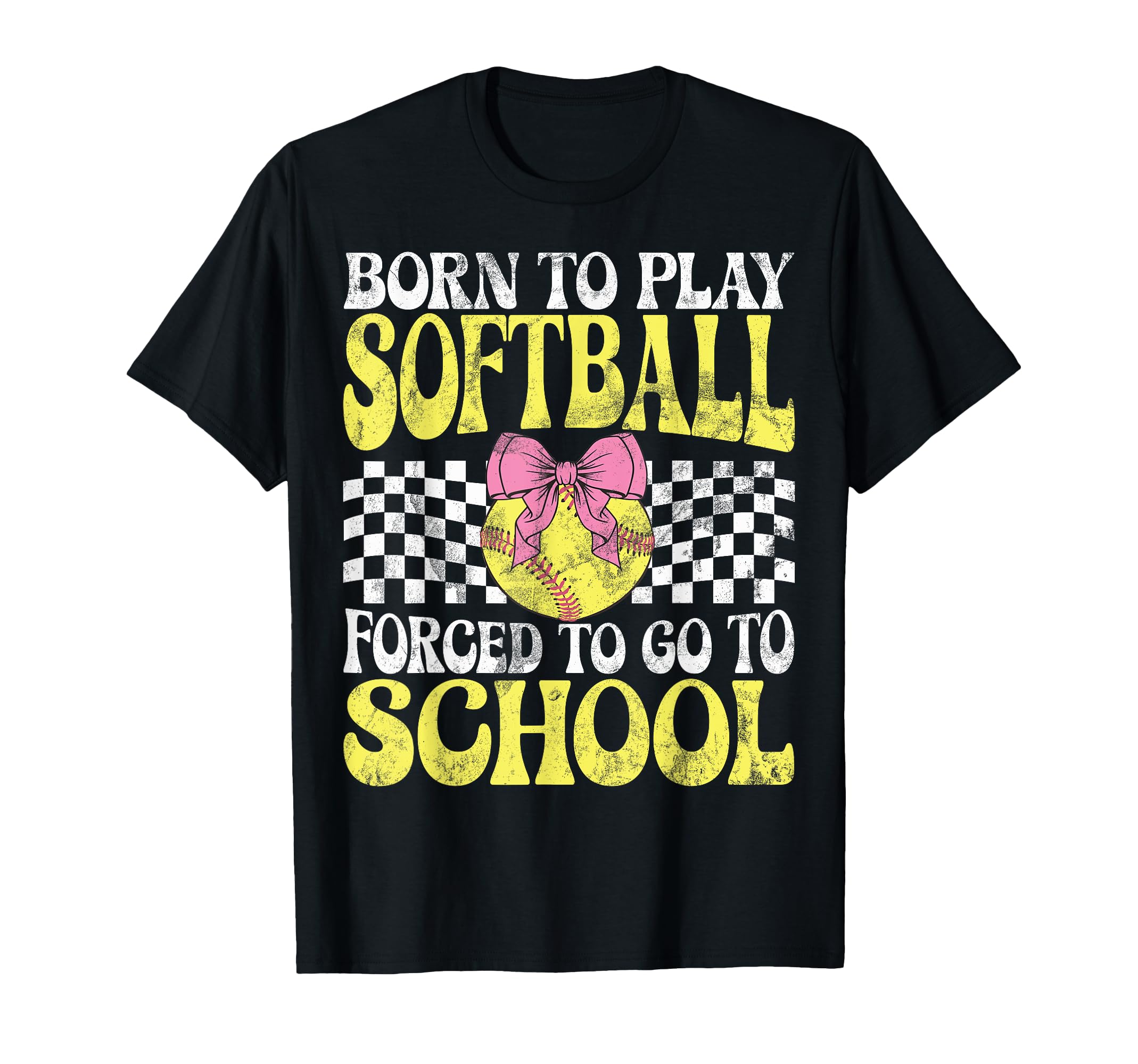 Born To Play Softball Forced To Go T-Shirt - Casual Everyday Wear Unisex