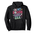 My Soccer Era Feminine Soccer Hoodie - Custom Art Print Men Women