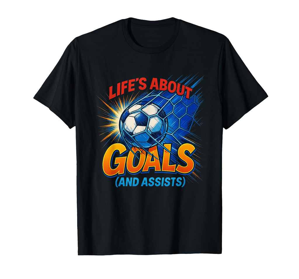Lifes About Goals Funny Soccer T-Shirt - Fun Novelty Design Men Women