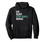 Eat Sleep Stop Goals Repeat Goalie Soccer Hoodie - Unique Graphic Unisex