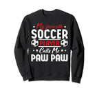 My Favorite Soccer Player Calls Me Paw Sweatshirt - Graphic Print Unisex