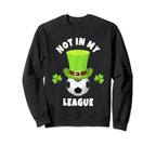 Soccer Striker Not My League Sweatshirt - Streetwear Style for Adults