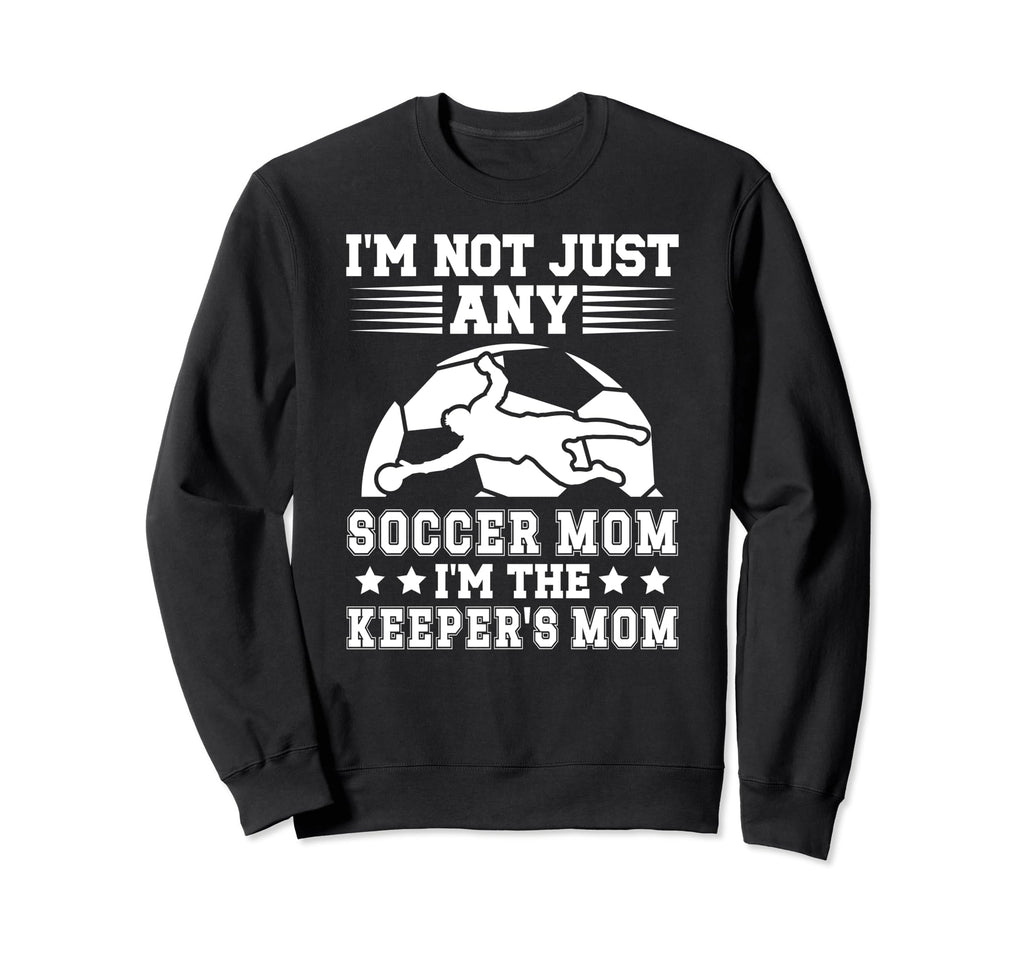 Im Soccer Keeper Mom Soccer Sweatshirt - Casual Everyday Wear Unisex