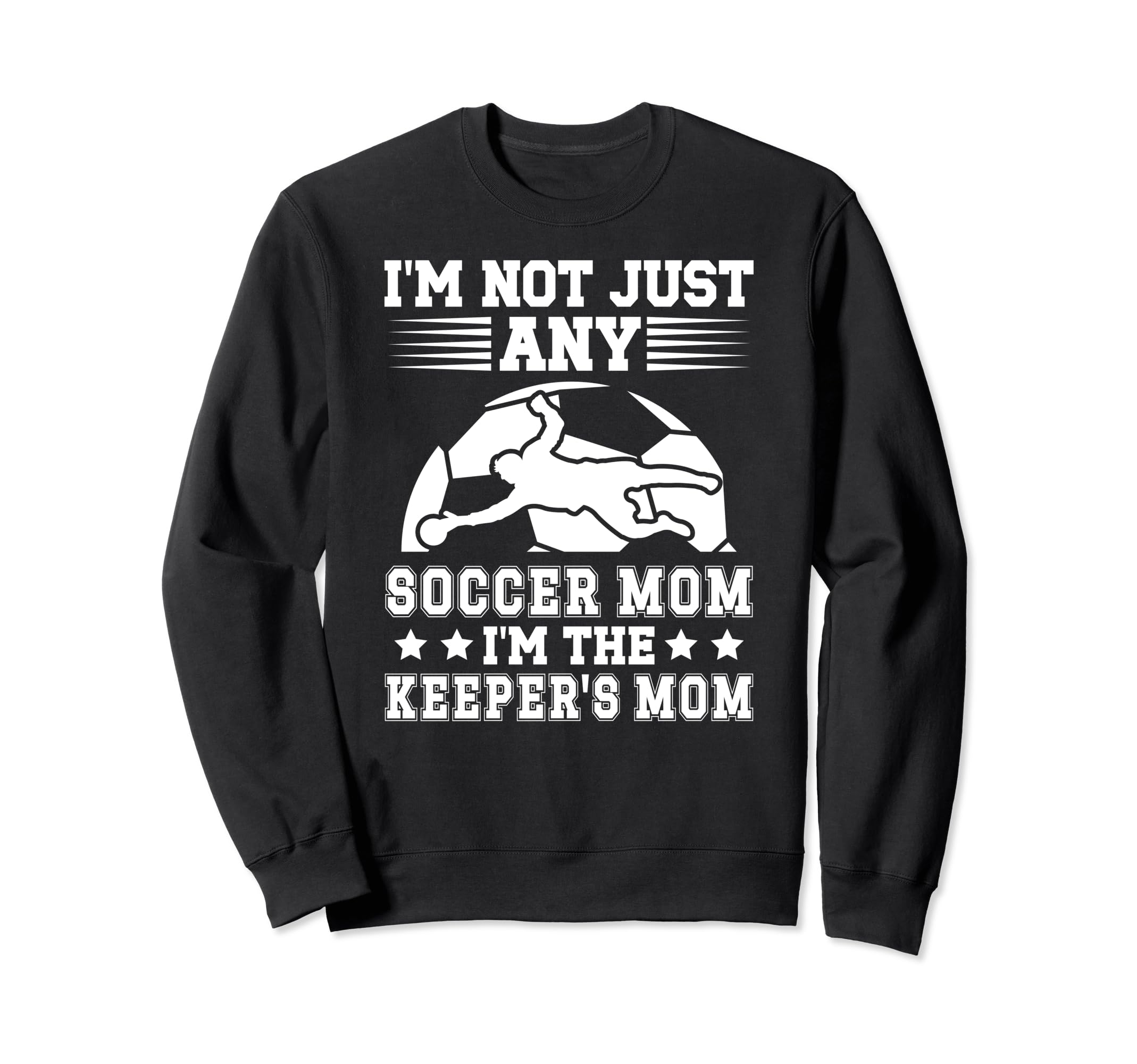 Im Soccer Keeper Mom Soccer Sweatshirt - Casual Everyday Wear Unisex