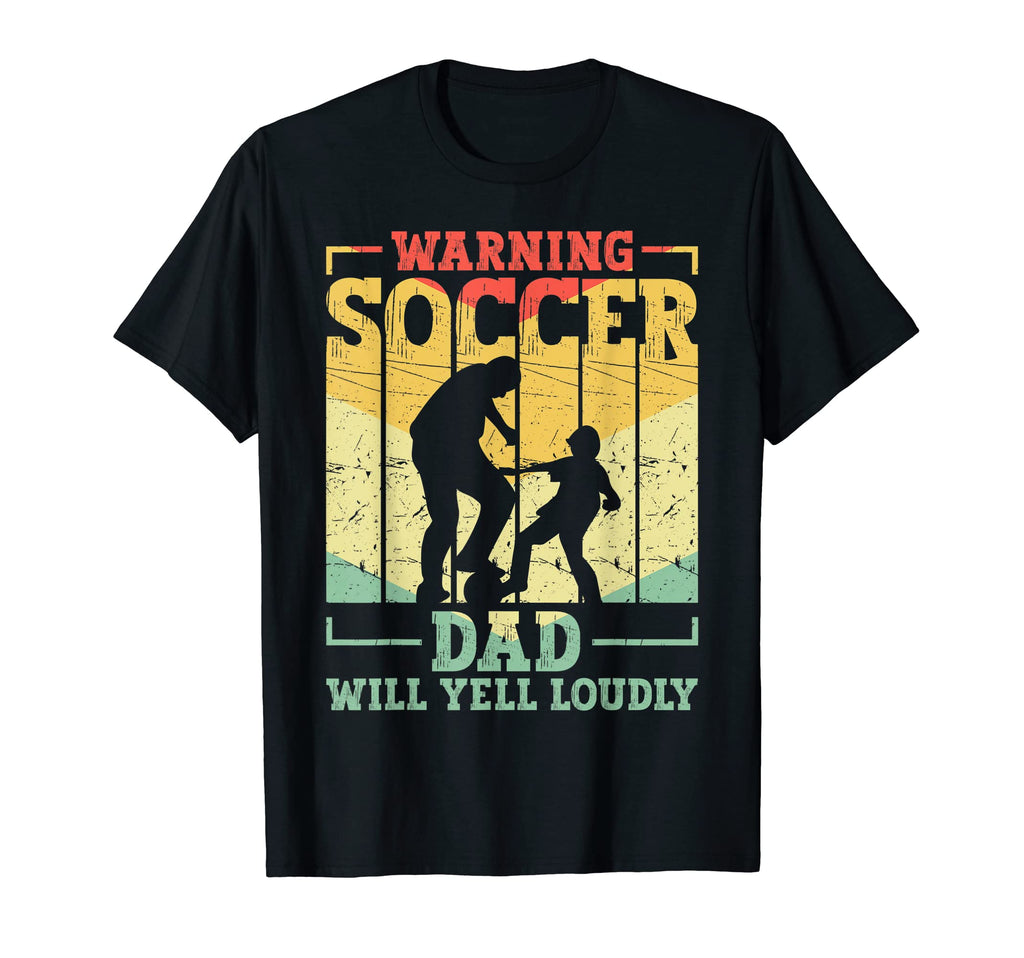 Warning Soccer Dad Will Yell Loudly T-Shirt - Casual Everyday Wear Unisex
