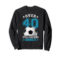 Funny Soccer Coach 40 Year Old 40Th Sweatshirt - Graphic Print Unisex