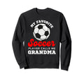 My Favorite Soccer Player Calls Me Sweatshirt - Novelty Apparel Unisex