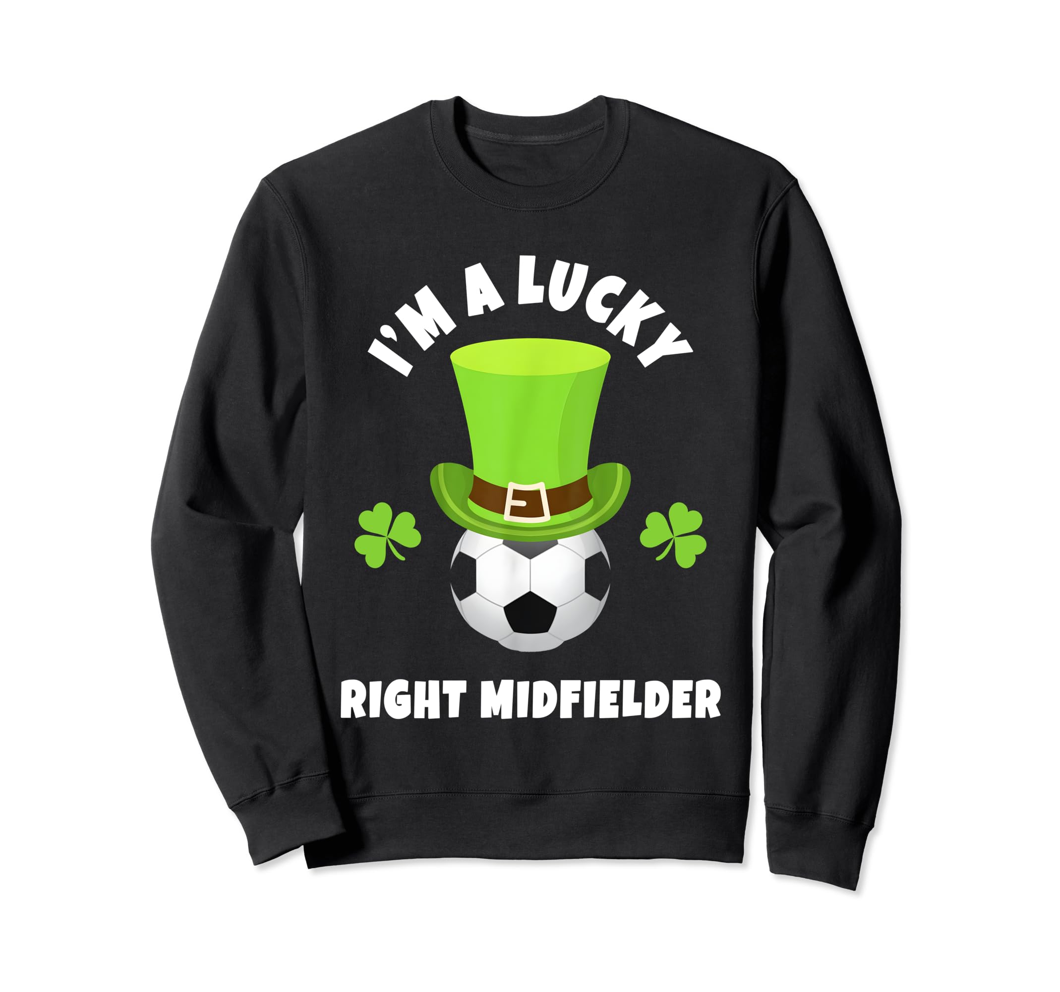 Soccer Right Midfielders Im Lucky Sweatshirt - Aesthetic Graphic Unisex