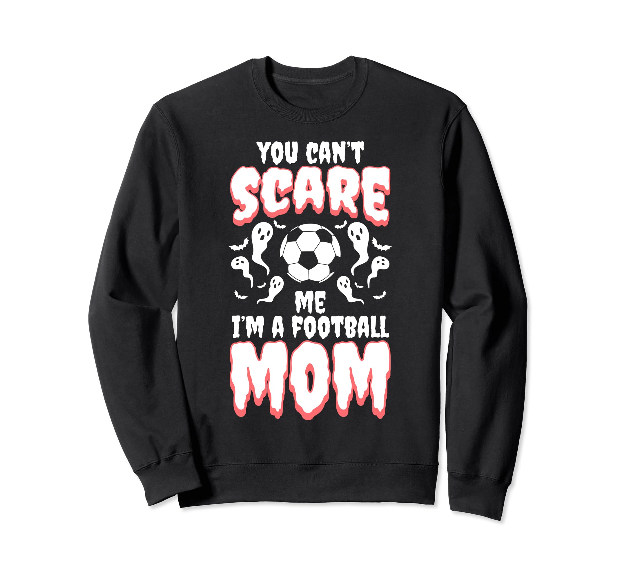 You Cant Scare Me I Am Football Mom Sweatshirt - Unique Graphic Unisex