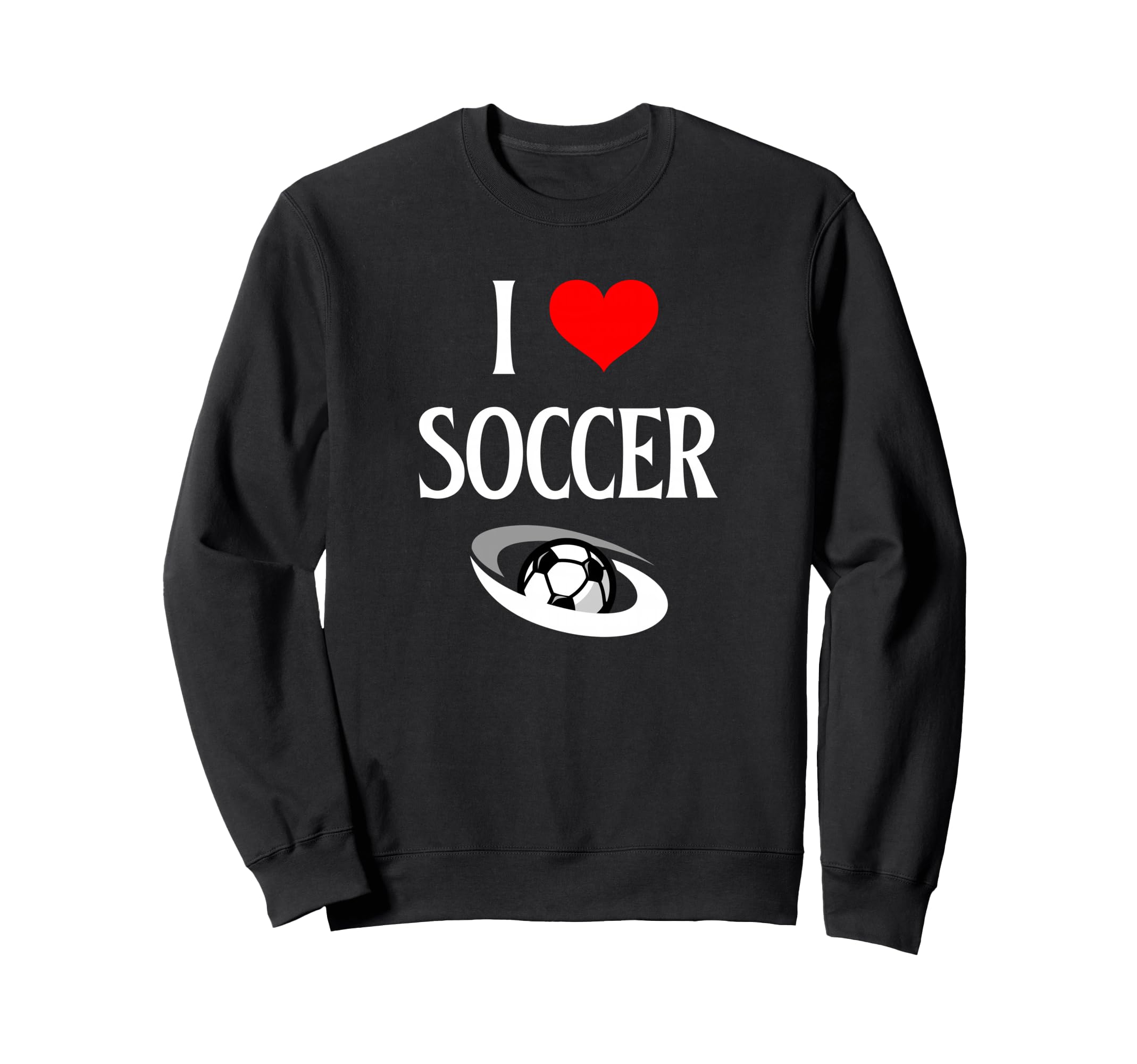 I Love Soccer I Heart Soccer Funny Sweatshirt - Graphic Print Men Women