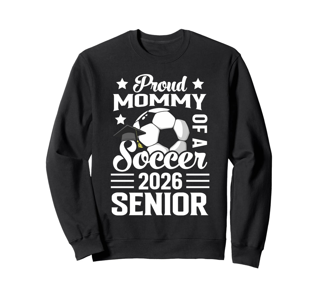 Proud Mommy Soccer Senior 2026 Sweatshirt - Casual Everyday Wear Unisex