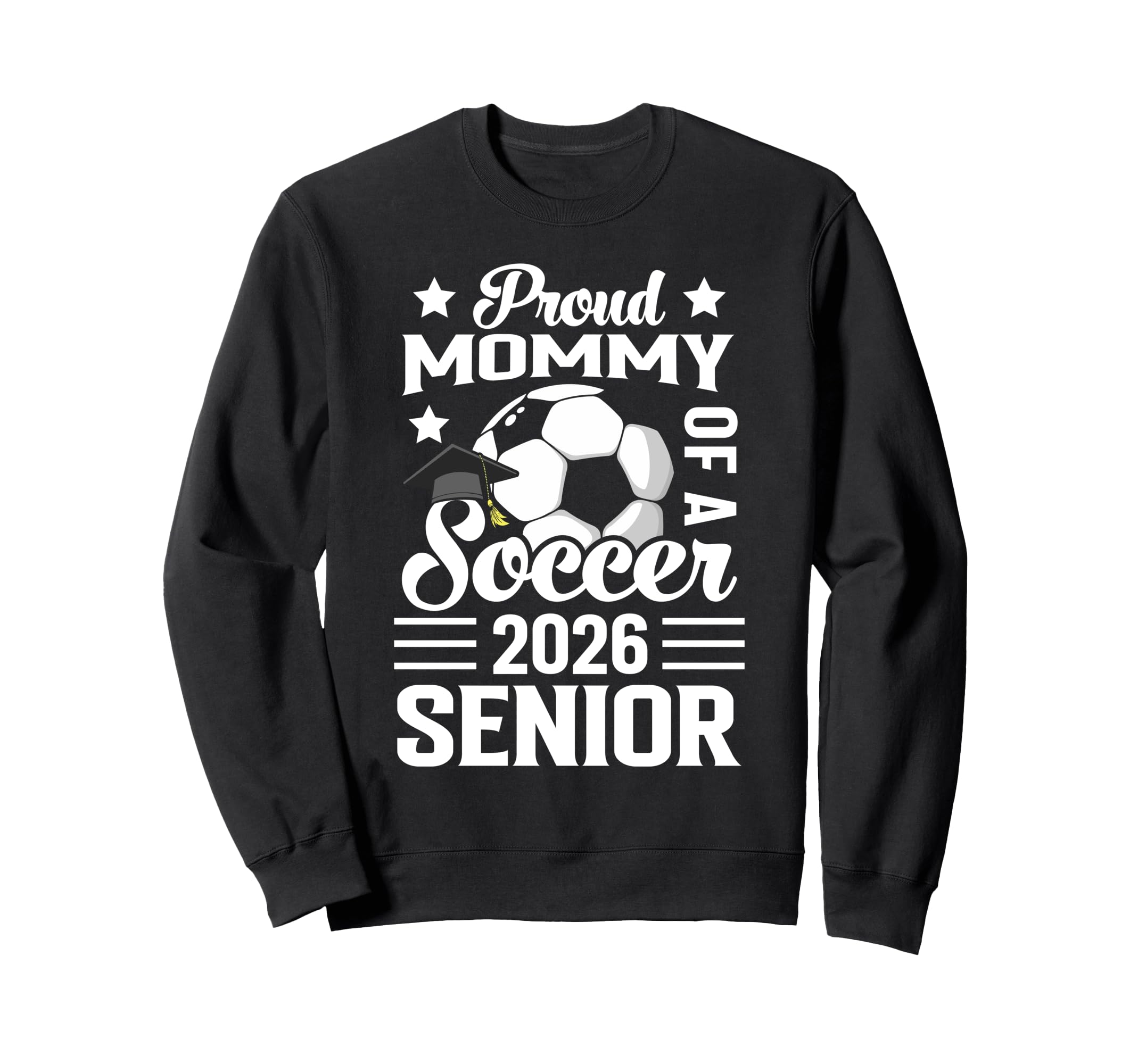 Proud Mommy Soccer Senior 2026 Sweatshirt - Casual Everyday Wear Unisex
