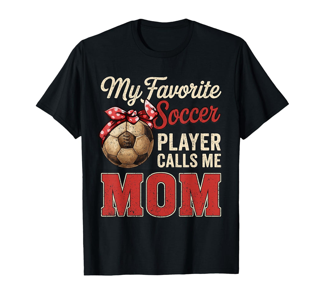 My Favorite Soccer Player Calls Me T-Shirt - Aesthetic Graphic for Adults