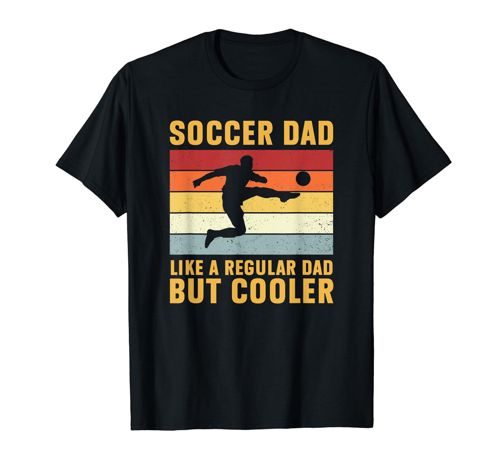 Soccer Dad Regular Dad But Cooler T-Shirt - Streetwear Style Men Women