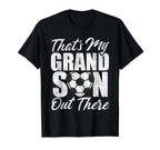 Thats My Grandson Out There Soccer T-Shirt - Streetwear Style Men Women