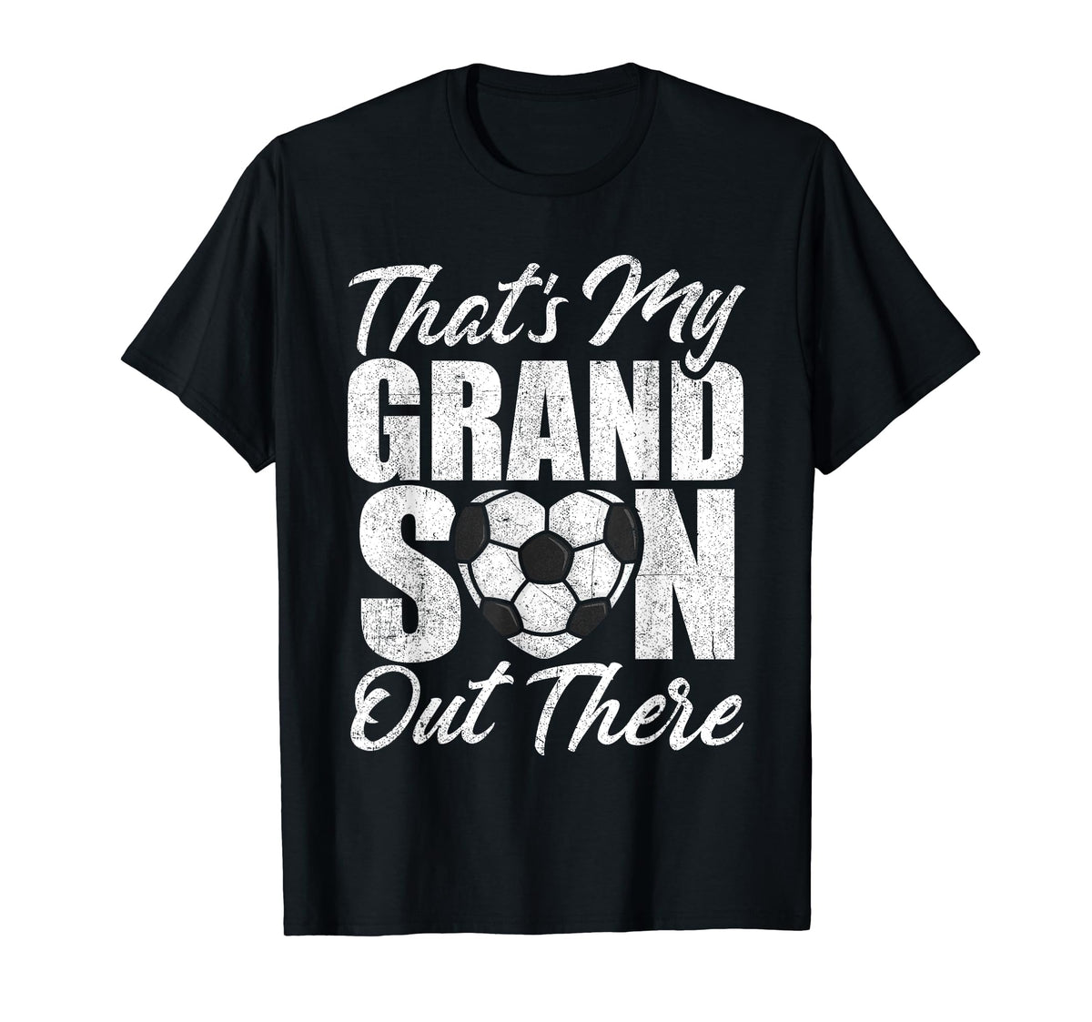 Thats My Grandson Out There Soccer T-Shirt - Streetwear Style Men Women