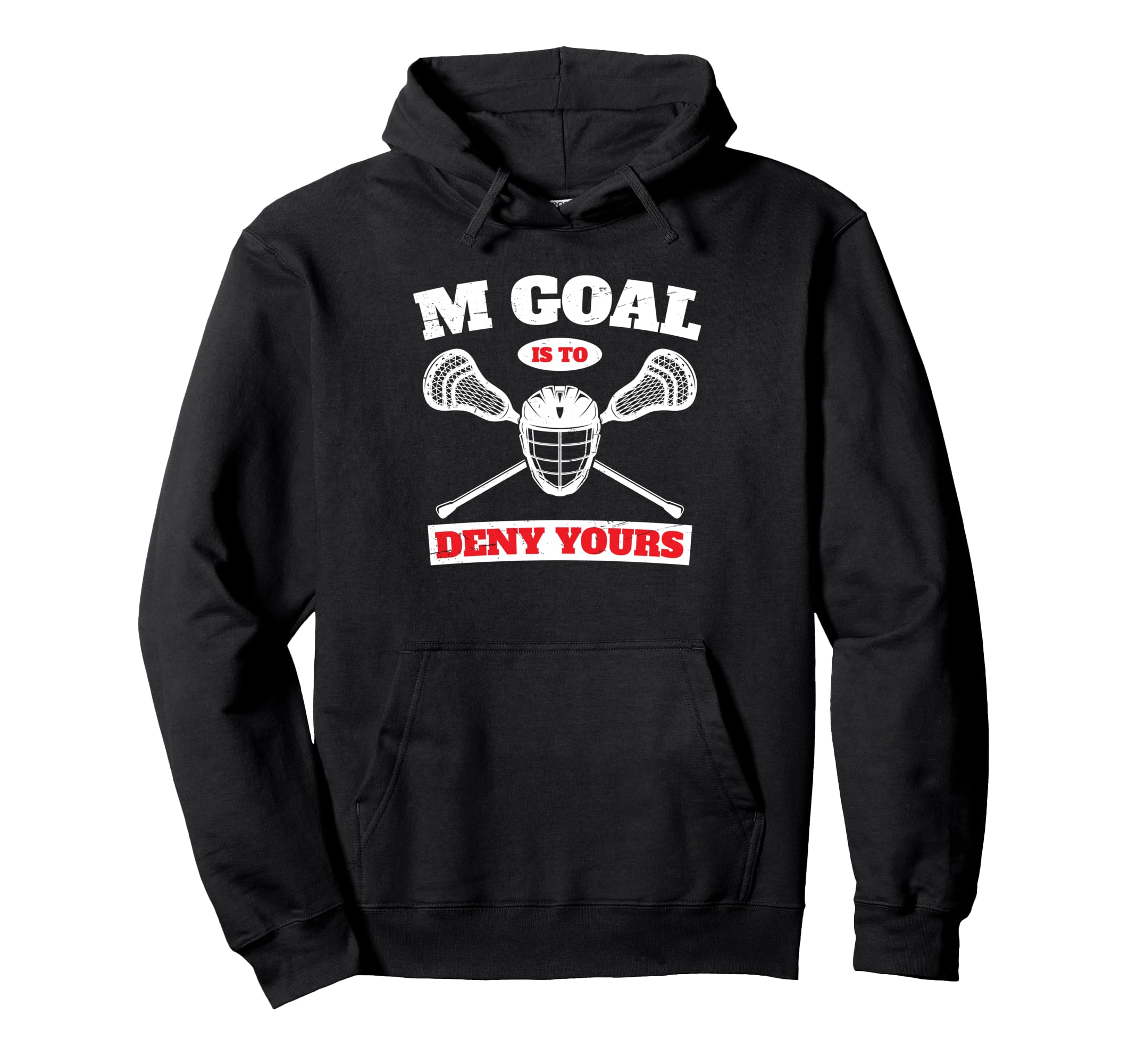 My Goal Is To Deny Yours Lacrosse Hoodie - Trendy Graphic for Adults
