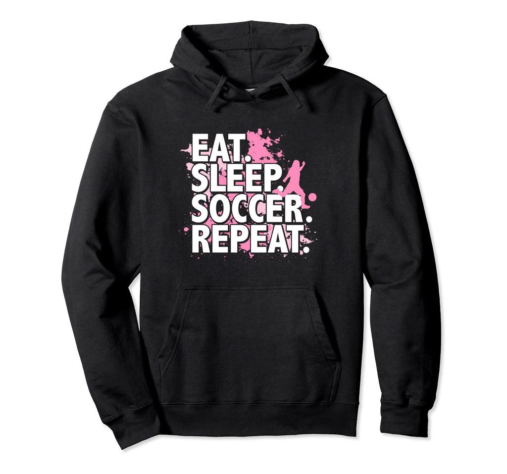 Eat Sleep Soccer Repeat Hoodie - Novelty Apparel Unisex