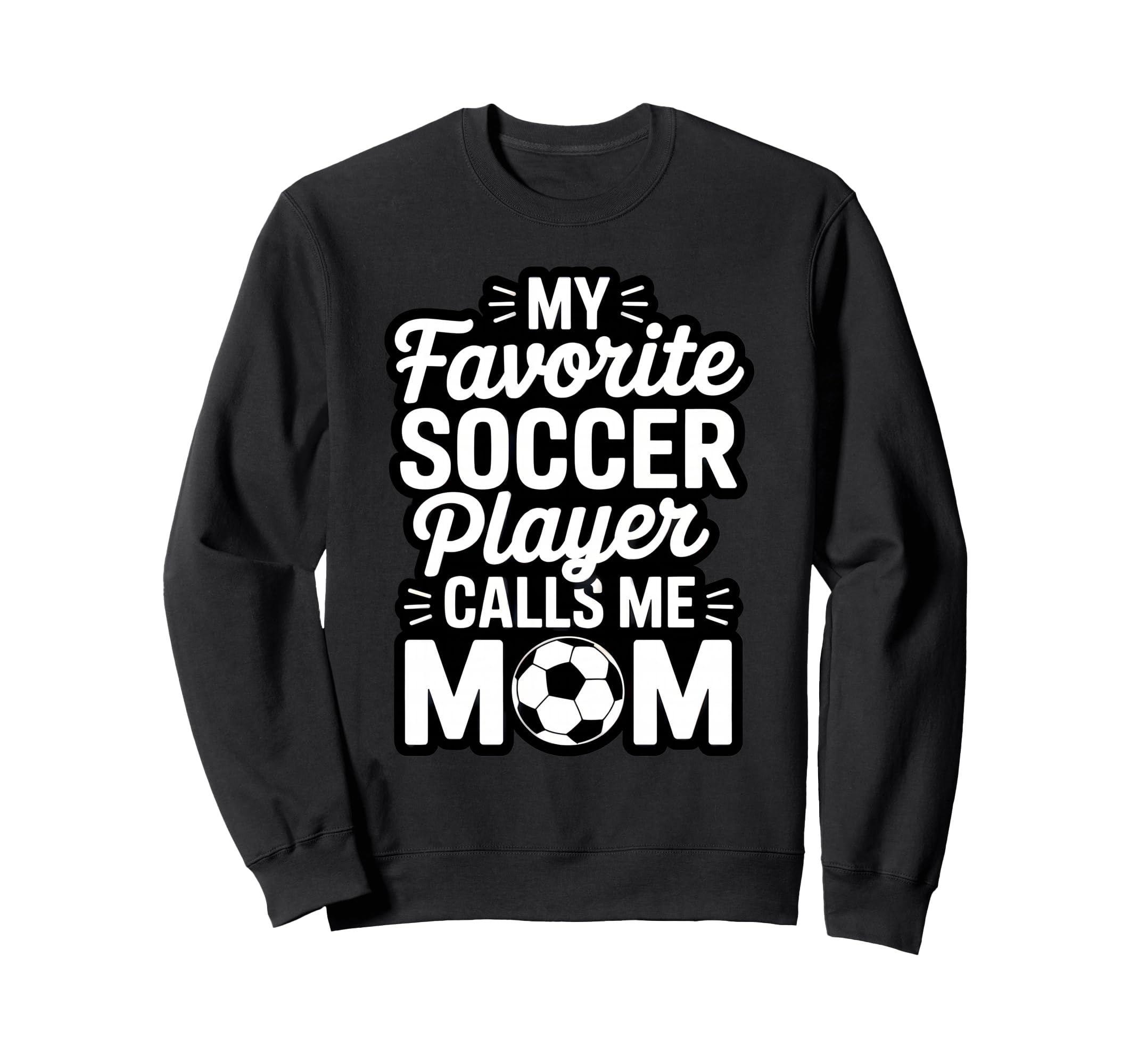 My Favorite Soccer Player Calls Me Sweatshirt - Graphic Print for Adults