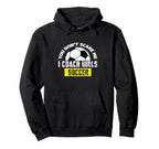 You Dont Scare Me I Coach Soccer Hoodie - Fun Novelty Design Unisex
