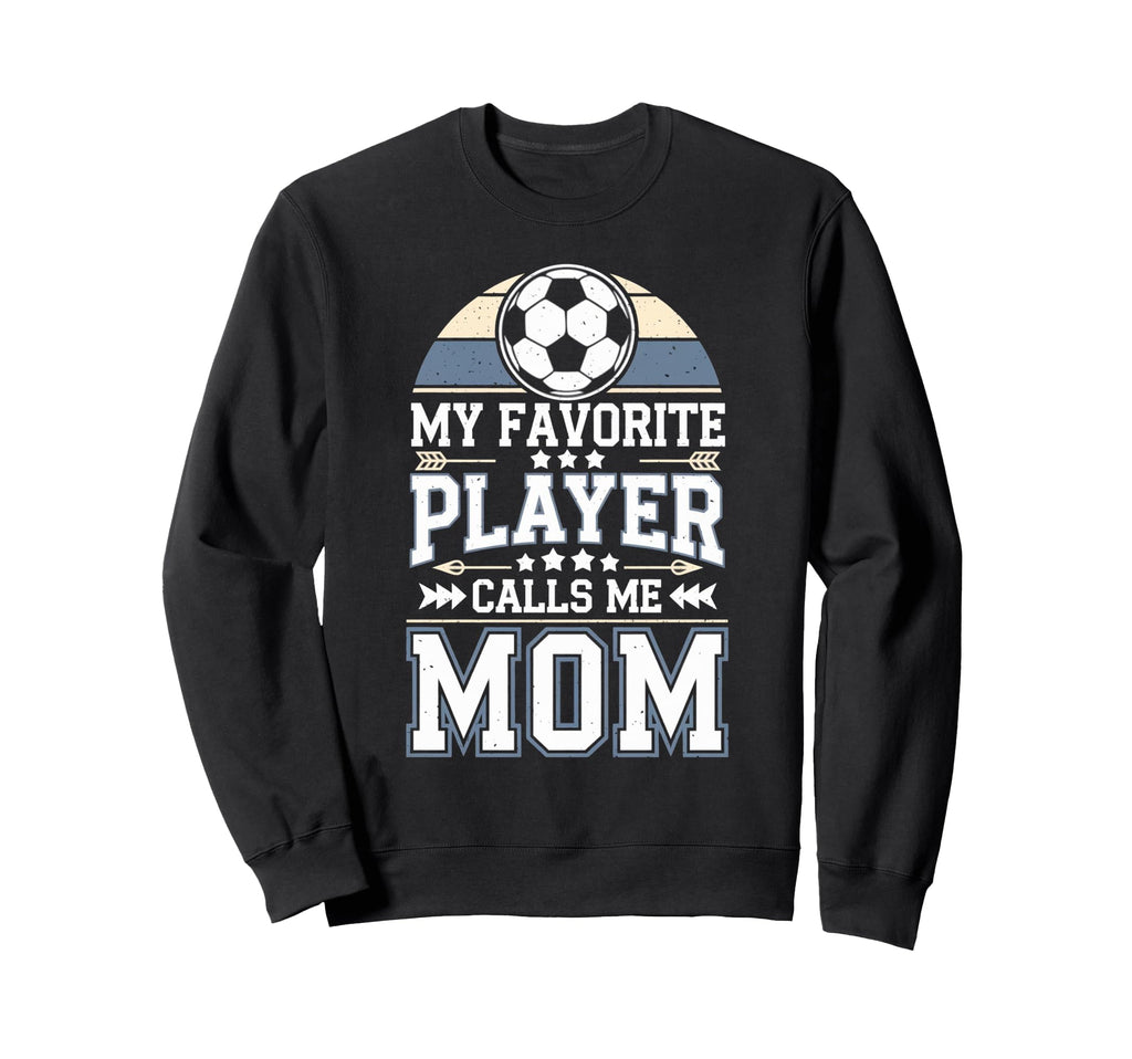 Soccer My Favorite Player Calls Me Sweatshirt - Graphic Print for Adults
