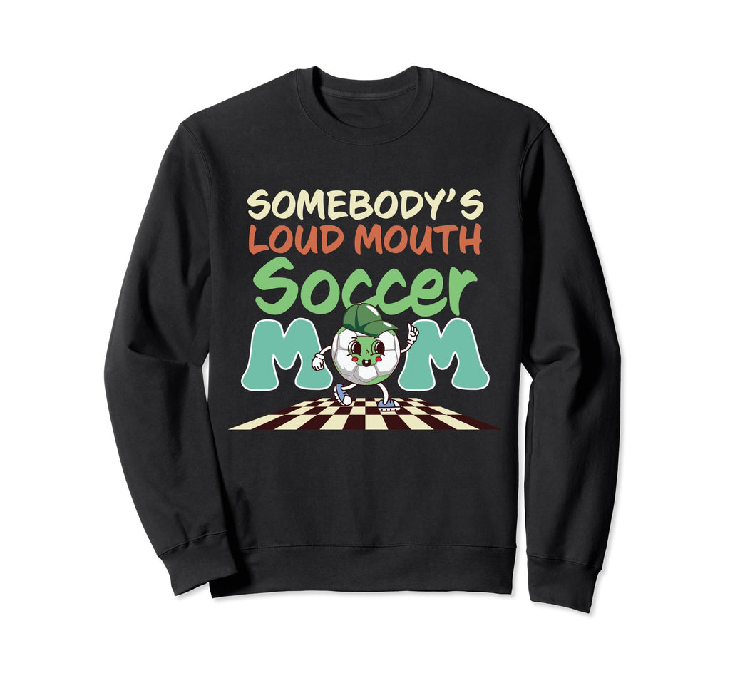Loud Mouth Soccer Mom Sweatshirt - Graphic Print Unisex