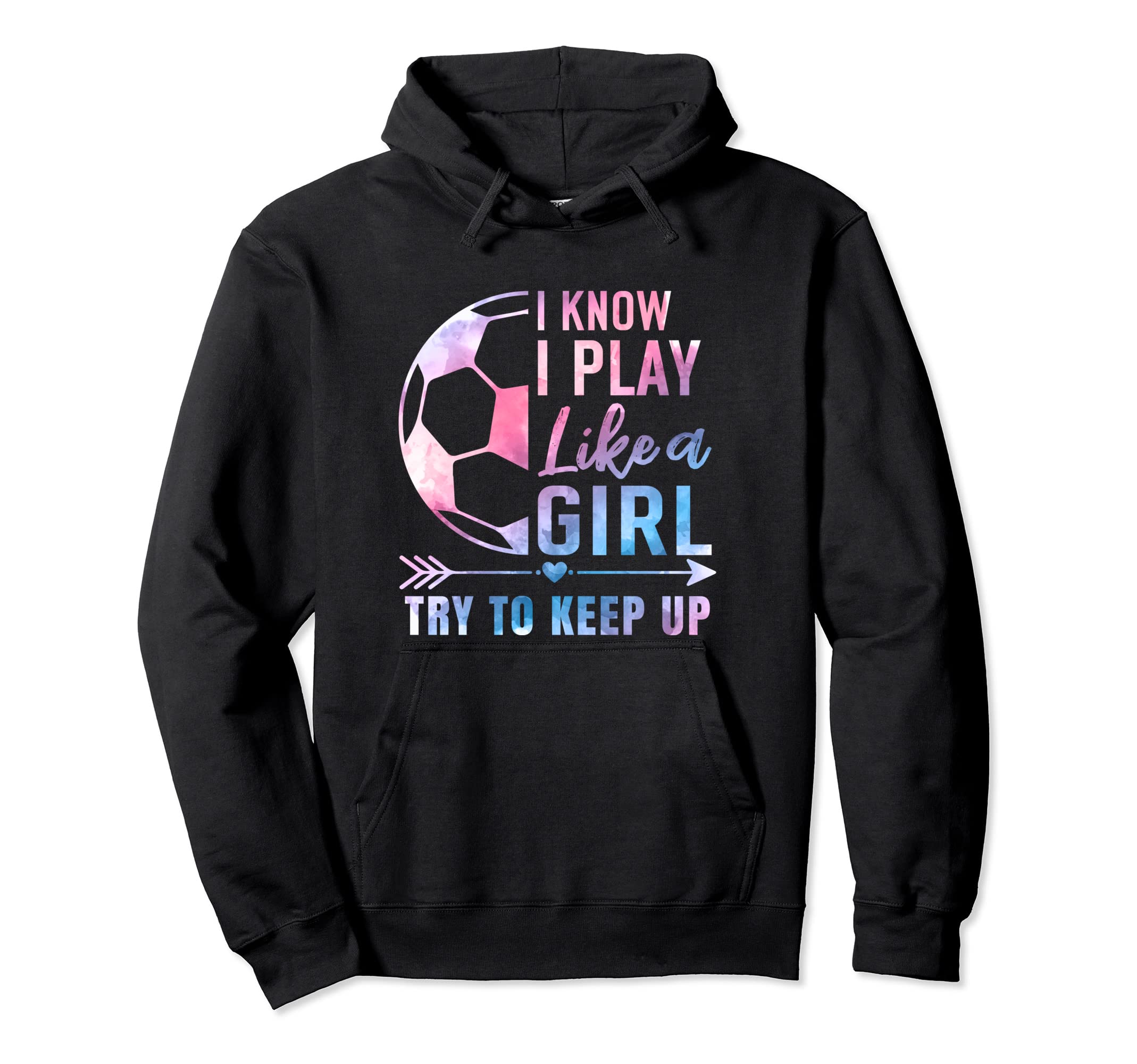 I Know I Play Like Try To Keep Up Soccer Hoodie - Graphic Print Unisex