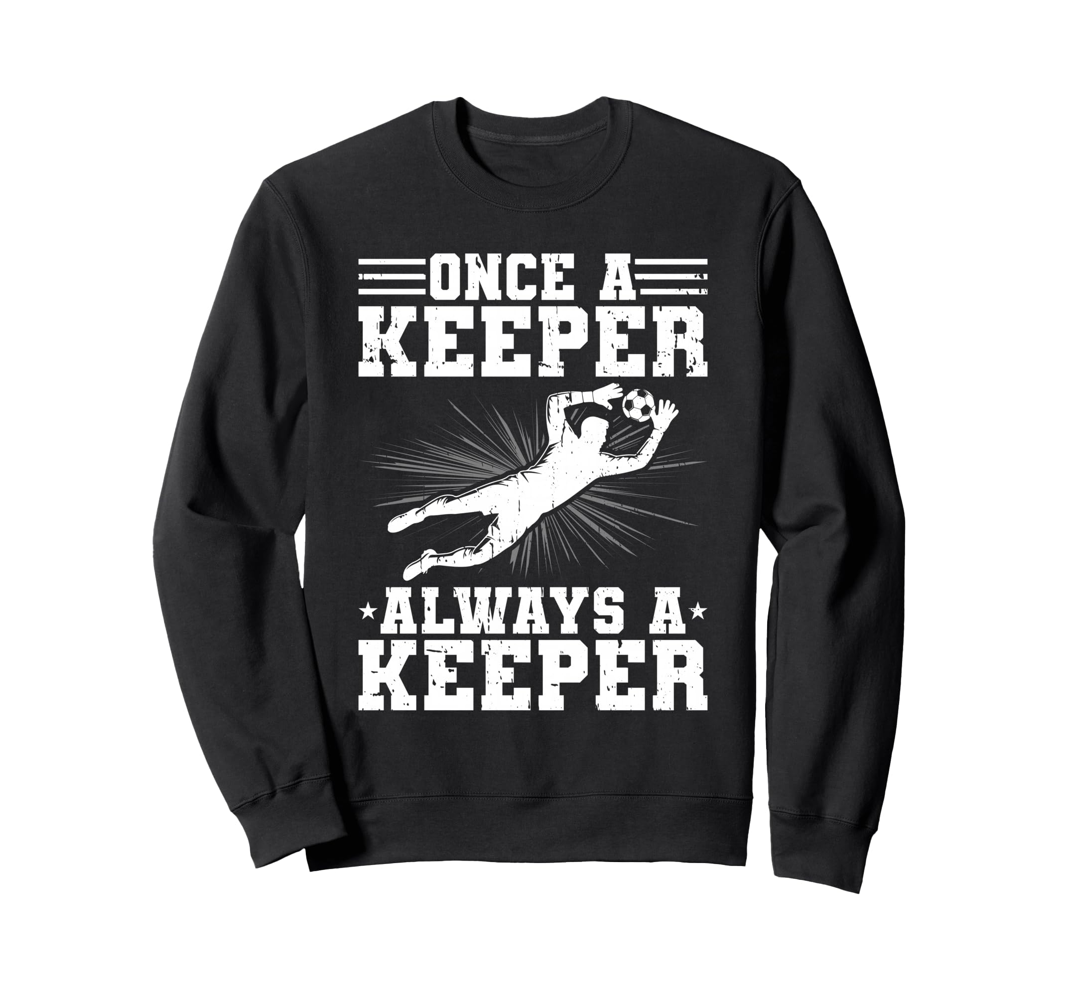 Once Keeper Always Keeper Soccer Sweatshirt - Fun Novelty Design Men Women